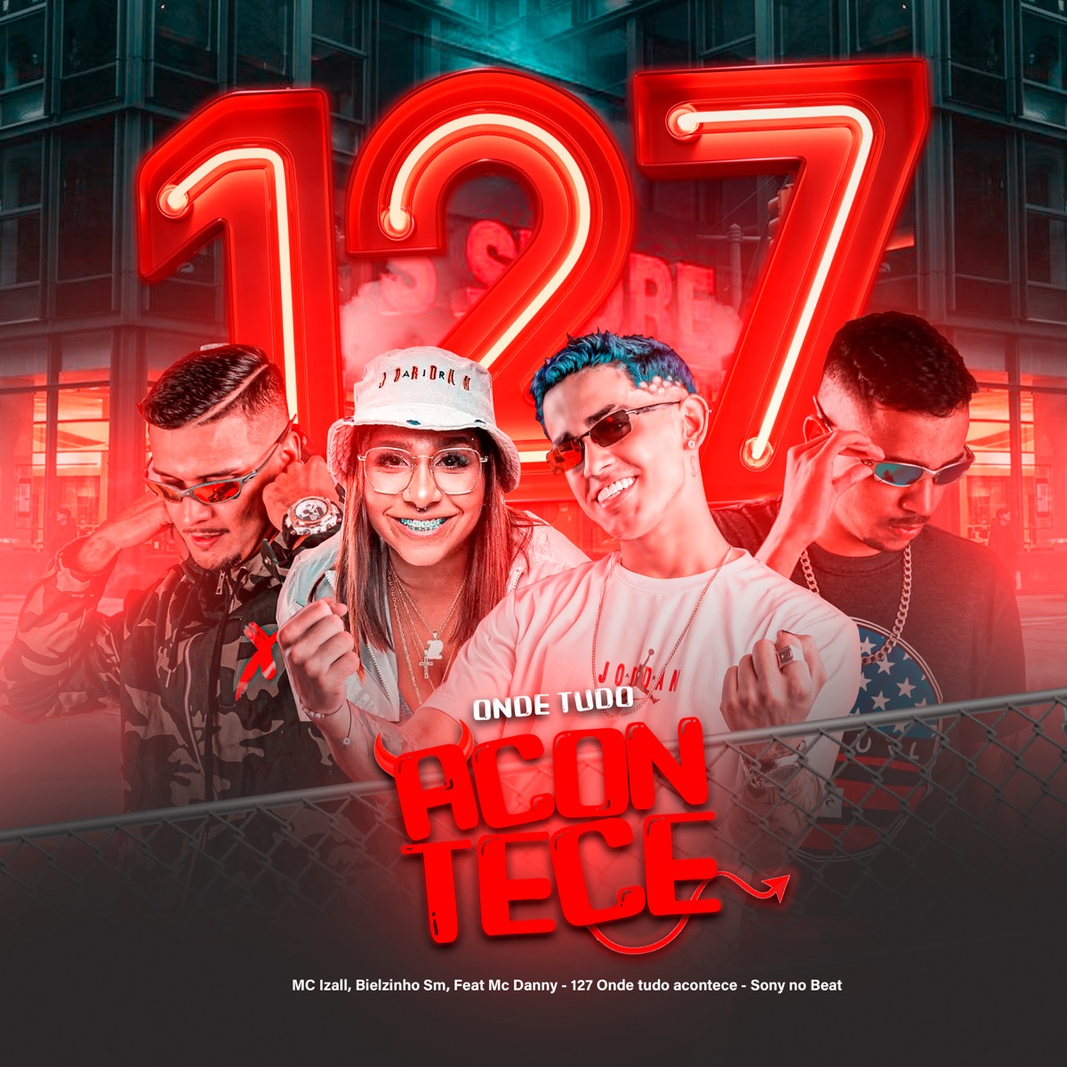 127 Onde Tudo Acontece (feat. MC Danny) - Single by Sony no beat, Mc Izal & Bielzinho Sm album cover