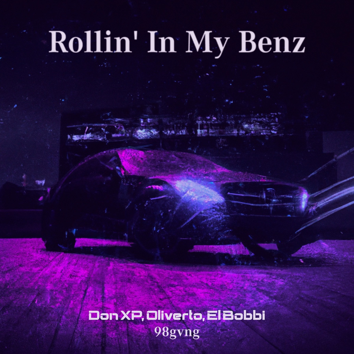 Rollin' In My Benz (feat. EL BOBBI) - Single by 98 gvng, Oliverto & Don XP album cover