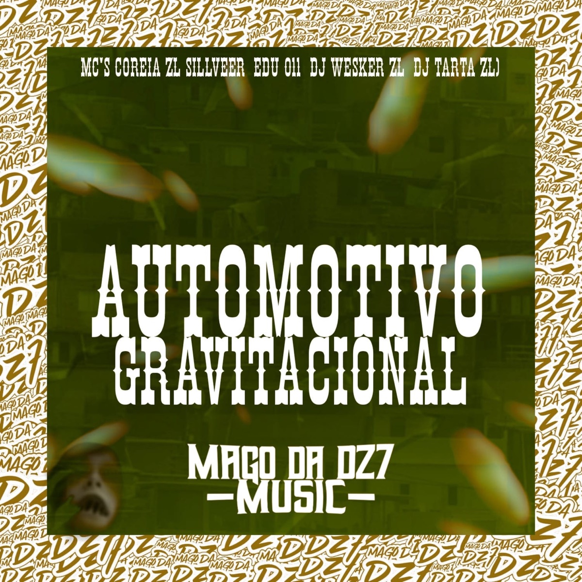 Automotivo Gravitacional (feat. DJ WESKER ZL & DJ TARTA ZL) - Single by MC EDU 011, MC COREIA ZL & MC SILLVEER album cover