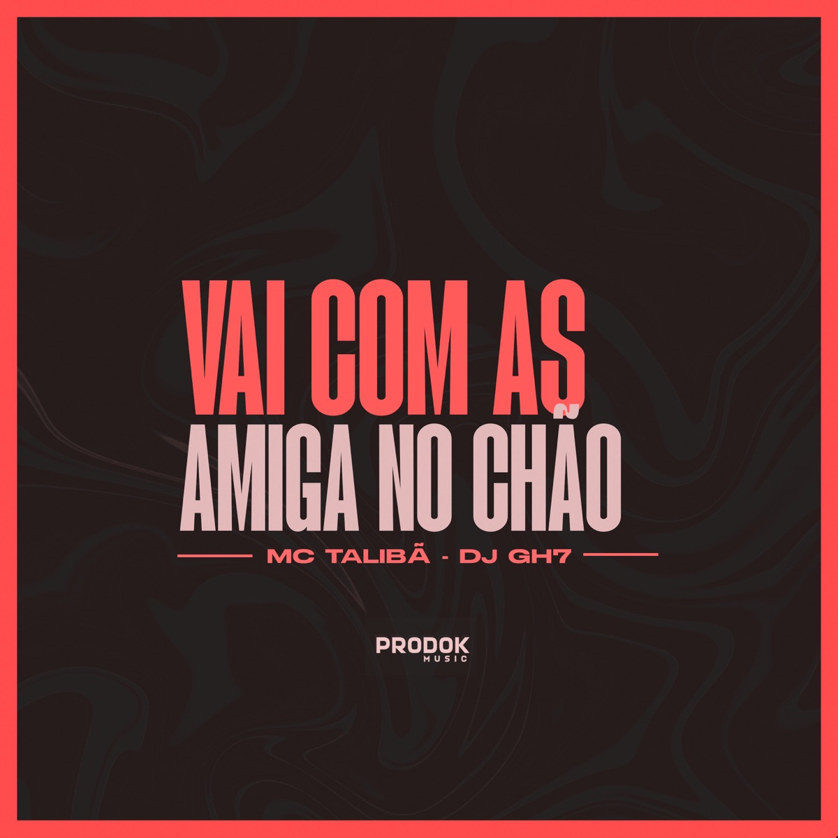 Vai Com as Amigas no Chão - Single by DJ GH7 & MC Talibã album cover
