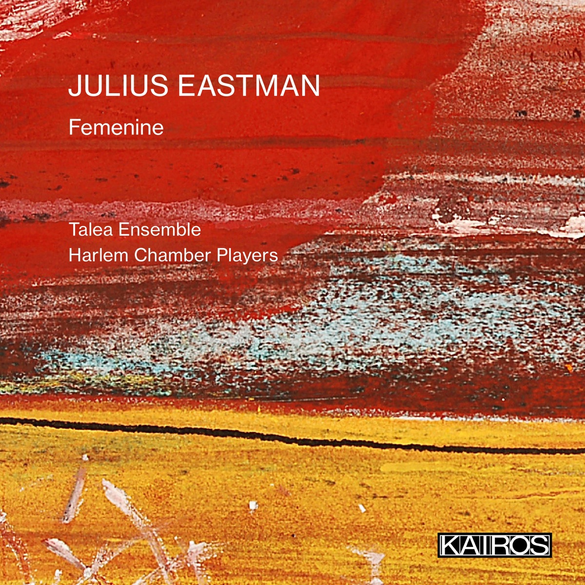 Julius Eastman: Femenine by Talea Ensemble, Rane Moore, Chris McIntyre, Matthew Gold, Stephen Gosling, Greg Chudzik, Harlem Chamber Players, Brandon George, Mark Allen Jr., Chala Yancy, Josh Henderson & Matthew Beauge album cover