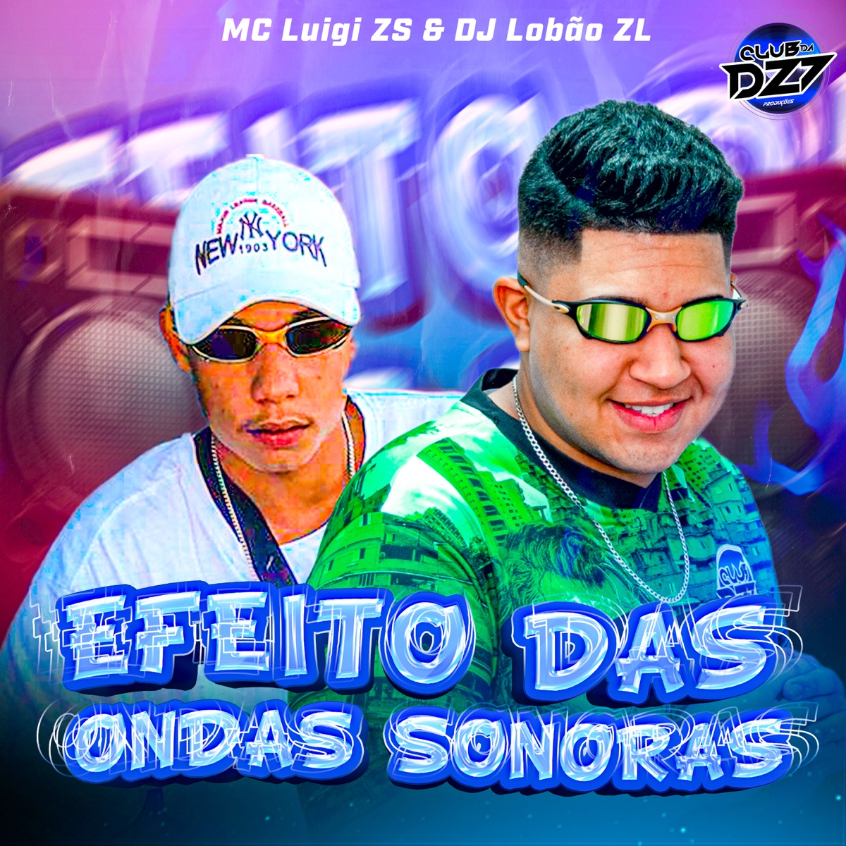 EFEITO DAS ONDAS SONORAS - Single by Club da DZ7, MC LUIGI ZS & DJ Lobão ZL album cover