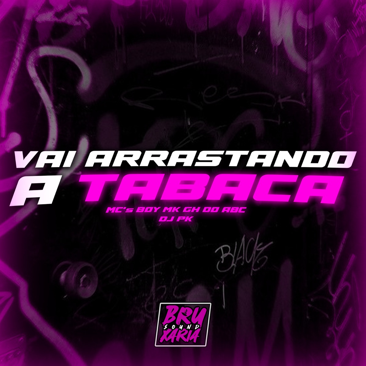 Vai Arrastando a Tabaca (feat. GH DO ABC & MC BOY MK) - Single by DJ PK album cover