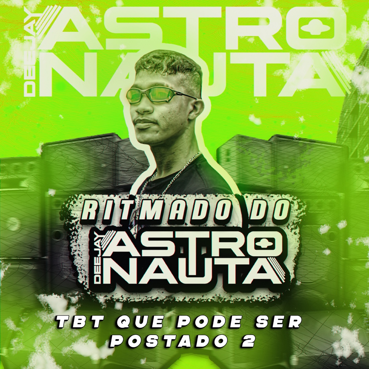 Tbt Que Pode Ser Postado 2 [Ritmado do Deejay Astronauta] - Single by DJ ASTRONAUTA album cover
