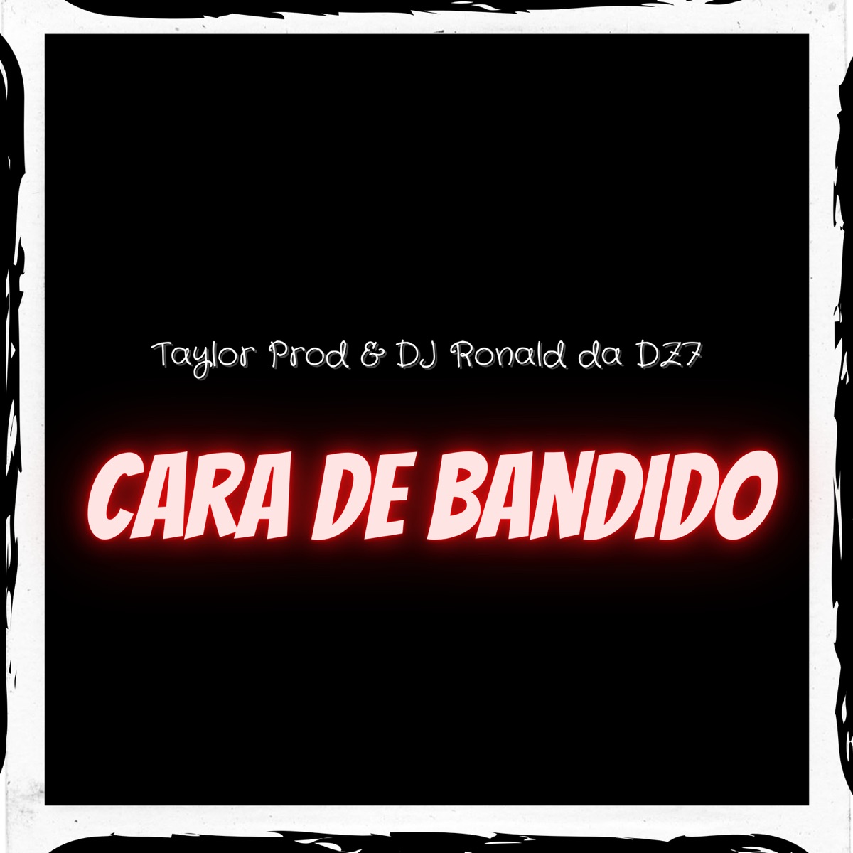 Cara de Bandido (feat. MC Maknado & Mc Wellitinho) - Single by Taylor do F & Dj Ronald da DZ7 album cover