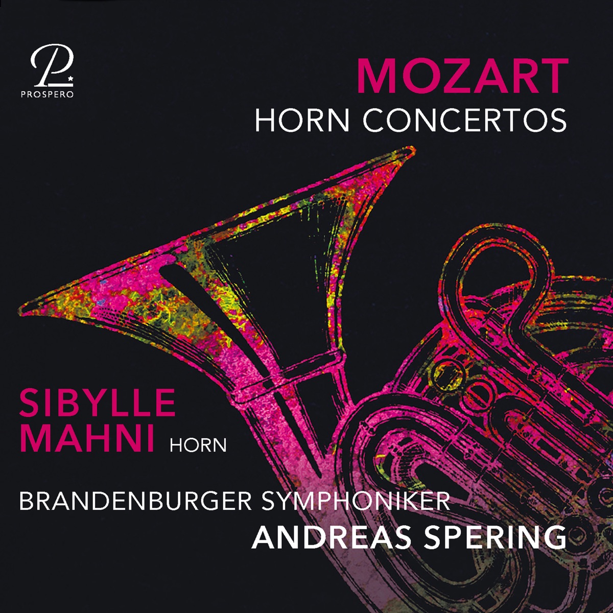 Mozart: Horn Concertos Nos. 1-4 by Sibylle Mahni, Andreas Spering & Brandenburger Symphoniker album cover
