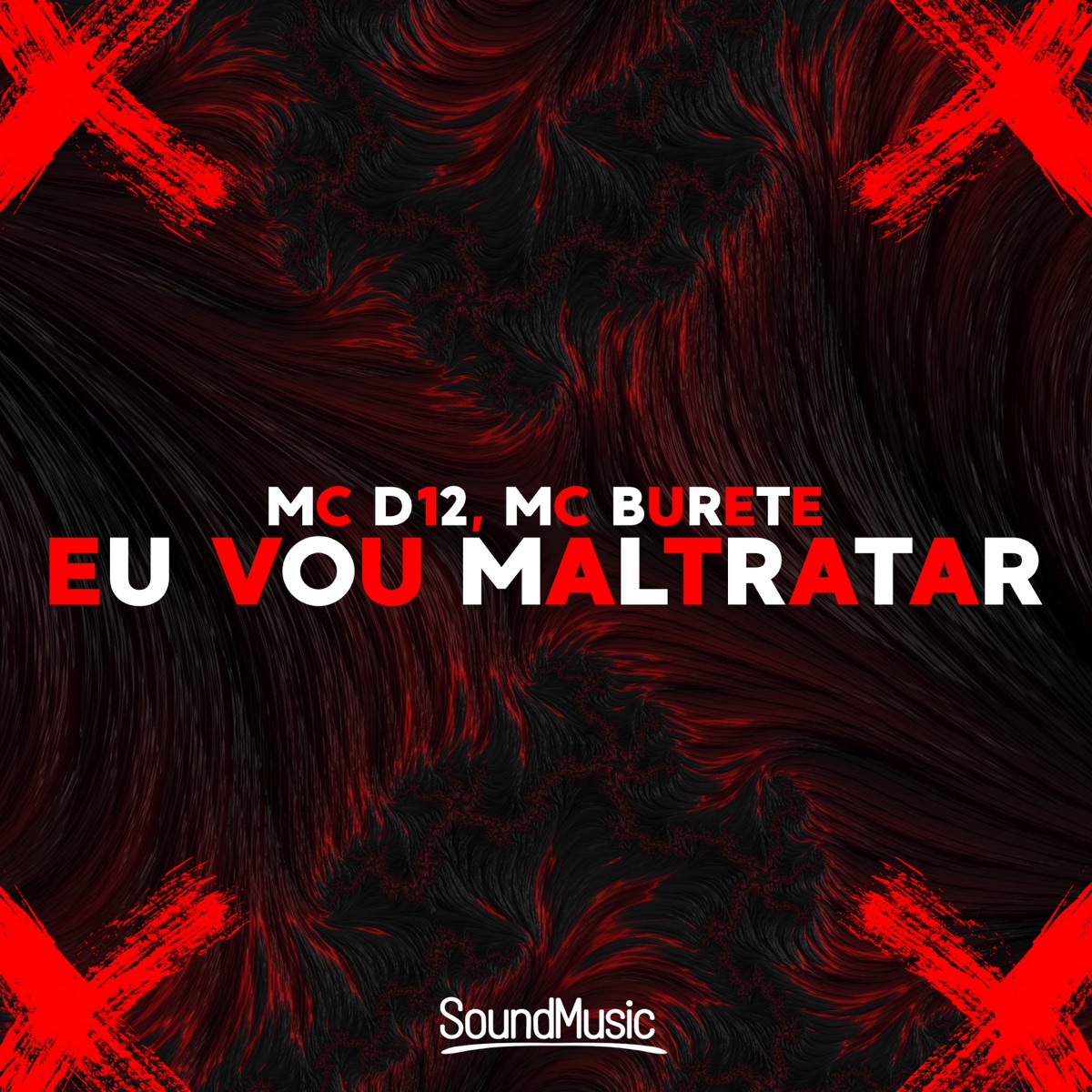 Eu Vou Maltratar (feat. DJ Wallace NK & DJ SORRISO 22) - Single by MC Buret & MC D12 album cover