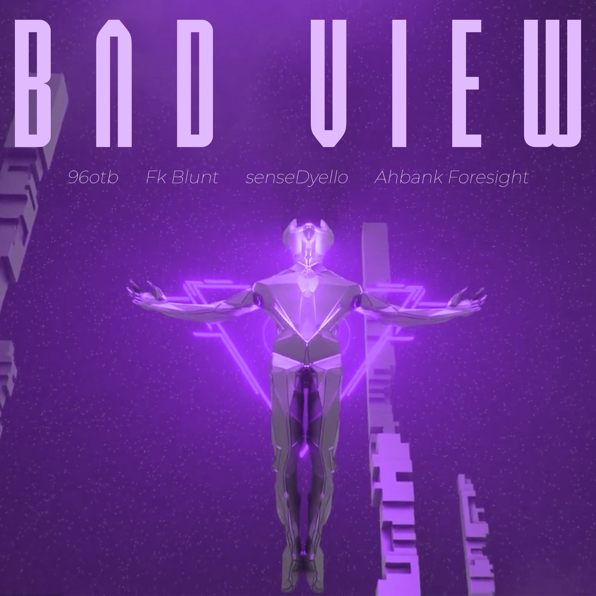 Bad View (feat. FK Blunt, senseDyello & Ahbank Foresight) - Single by 96OTB album cover