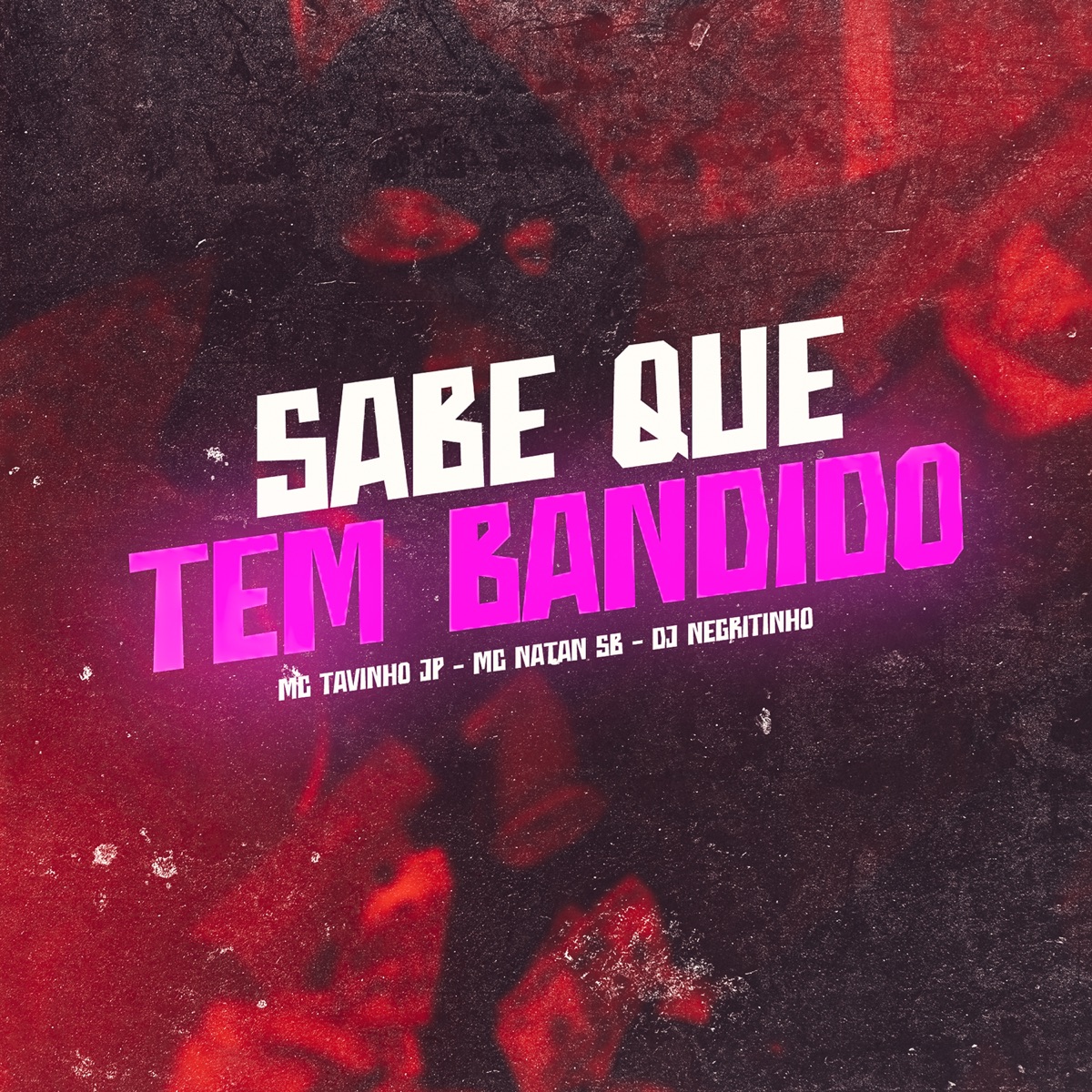 Sabe Que Tem Bandido (feat. DJ Negritinho) - Single by MC Tavinho JP & Mc Natan SB album cover