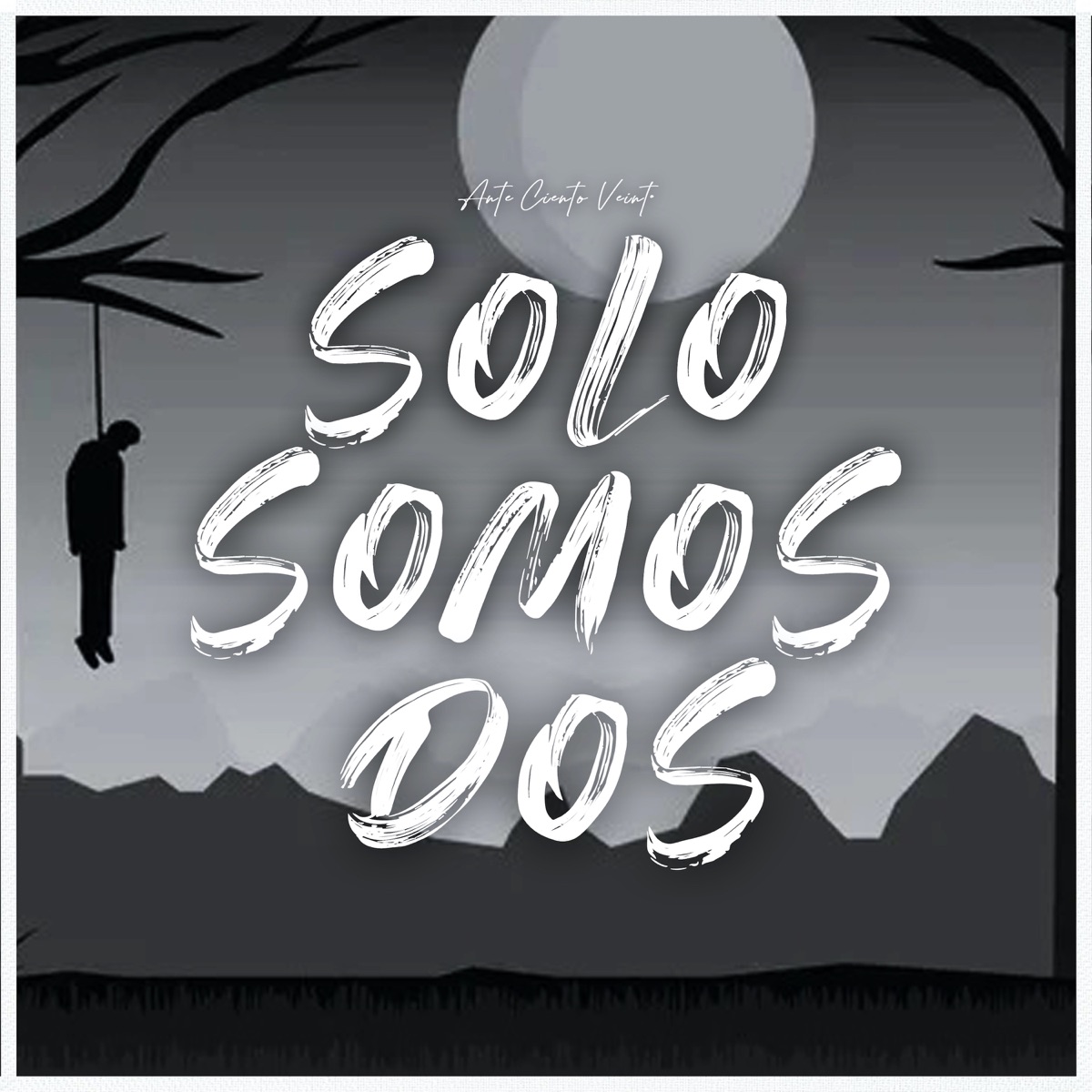 Solo Somos Dos - Single by Ante ciento veinte album cover