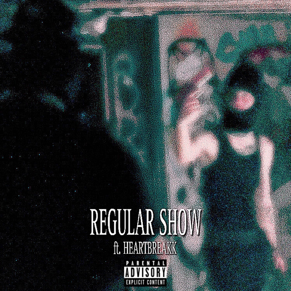 Regular Show (feat. HEARTBREAKK) - Single by 1eleven album cover