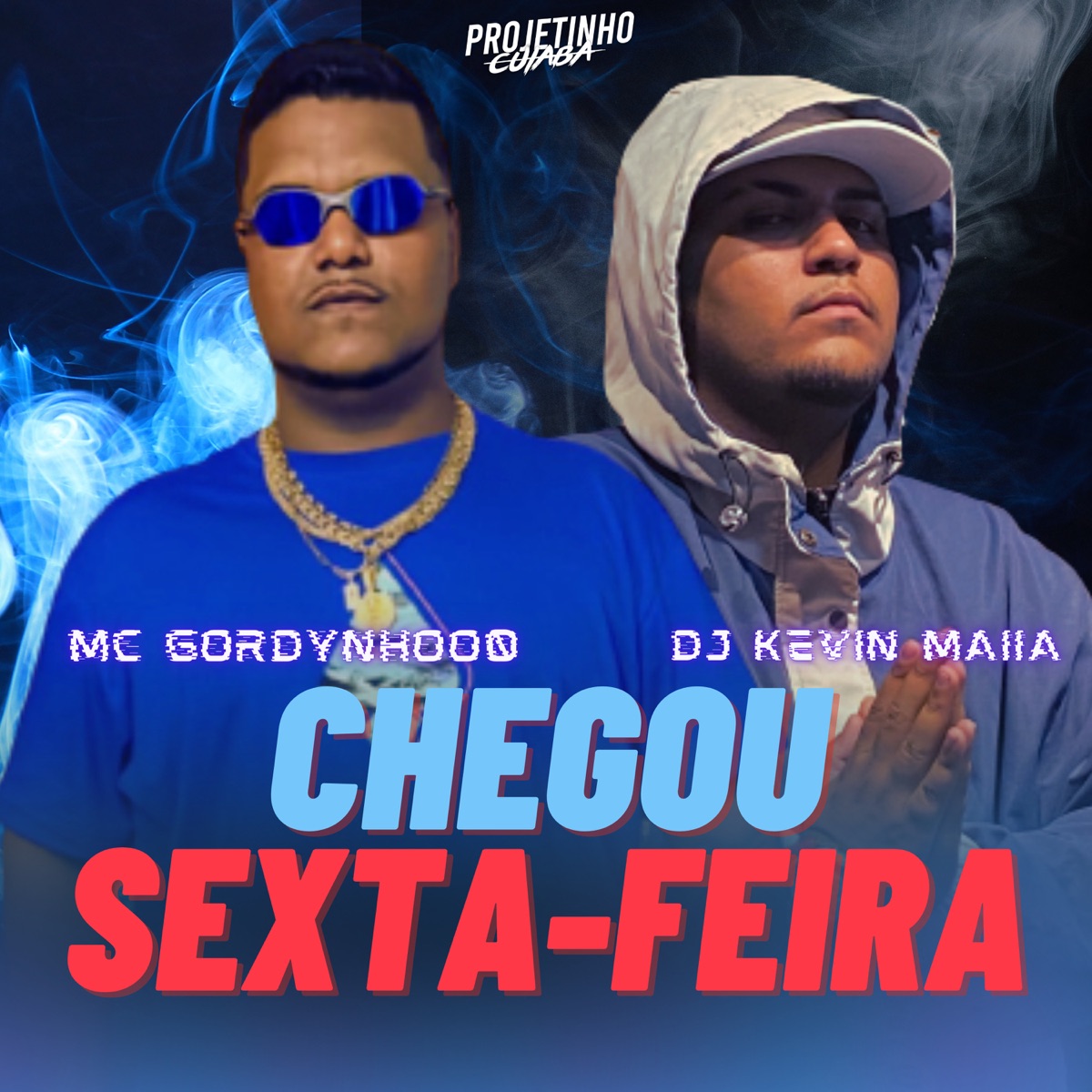 Chegou Sexta-Feira - Single by mc gordynhoo & Dj Kevin Maiia o canalha album cover
