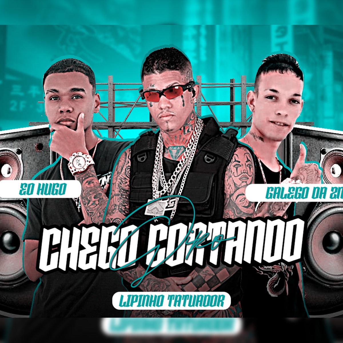 Chego Cortando Giro - Single by lipinho tatuador, Galego Da ZN & Eo Hugo album cover
