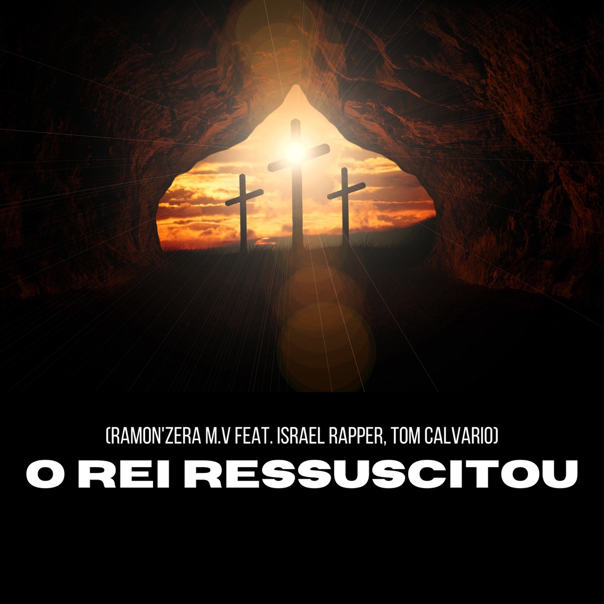 O Rei Ressuscitou (feat. Israel Rapper & Tom Calvário) - Single by Ramon'zera M.V album cover