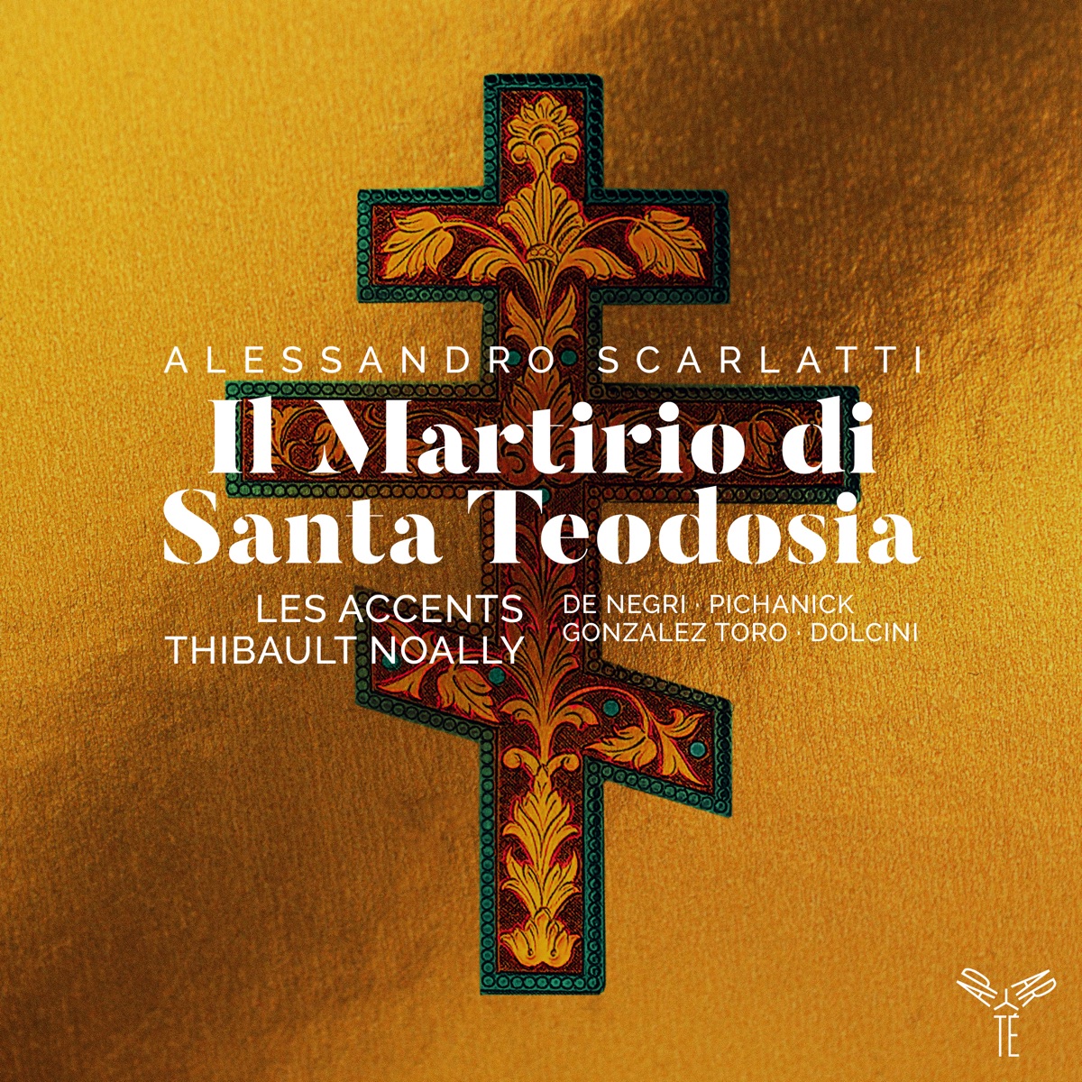 Alessandro Scarlatti: Il Martirio di Santa Teodosia by Les Accents, Anthea Pichanick, Emiliano Gonzalez Toro, Emmanuelle De Negri, Renato Dolcini & Thibault Noally album cover
