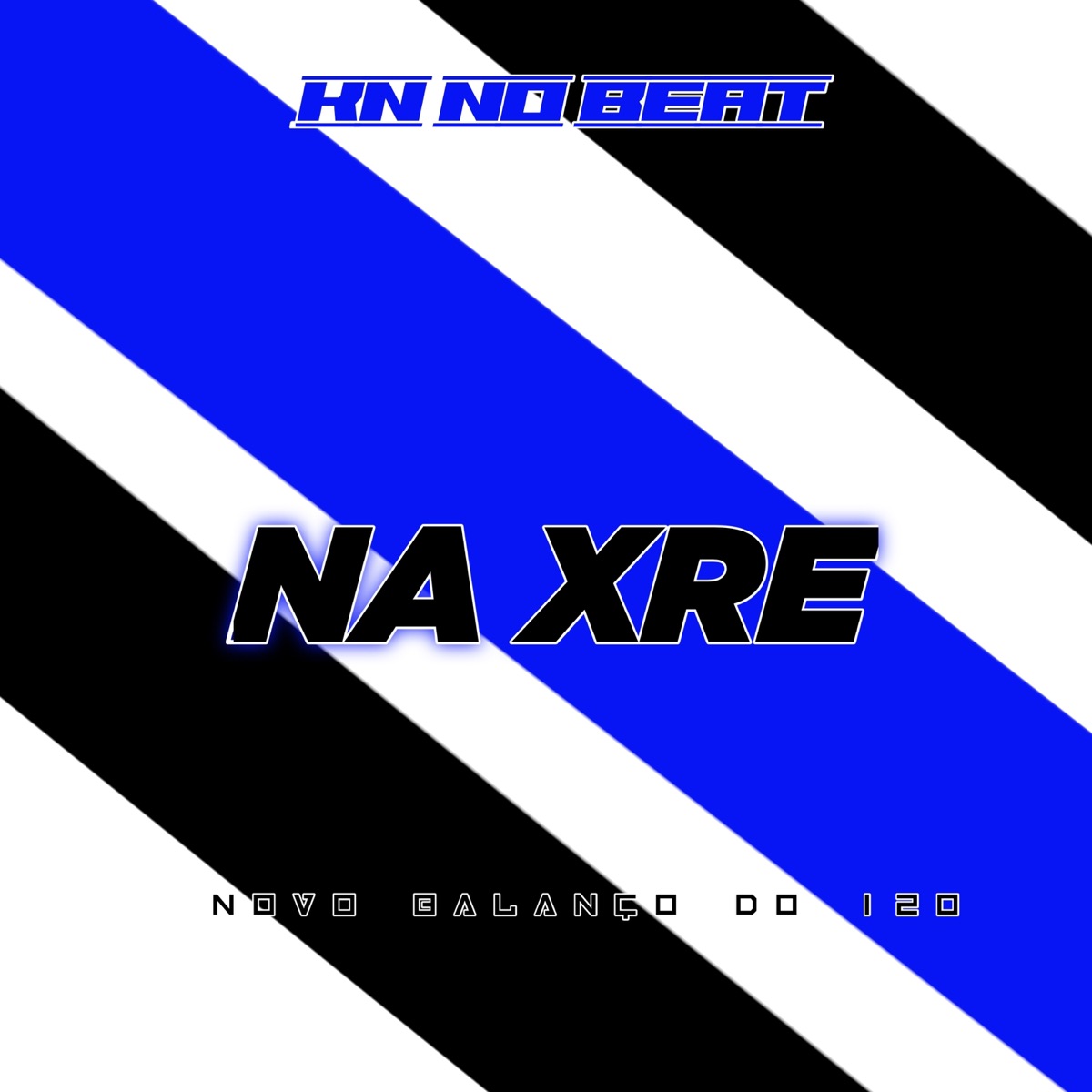 Na Xre (Novo Balanço do 120) [feat. MC GW] - Single by KN No Beat album cover