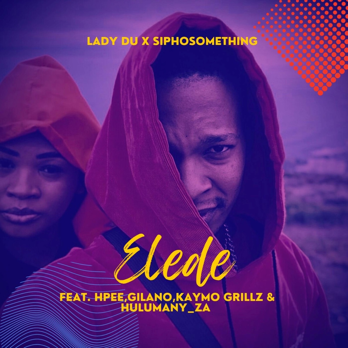 Elede (feat. Lady du, Gilano, HPEE, Kaymo Grillz & Hulumany) - Single by Siphosomething album cover
