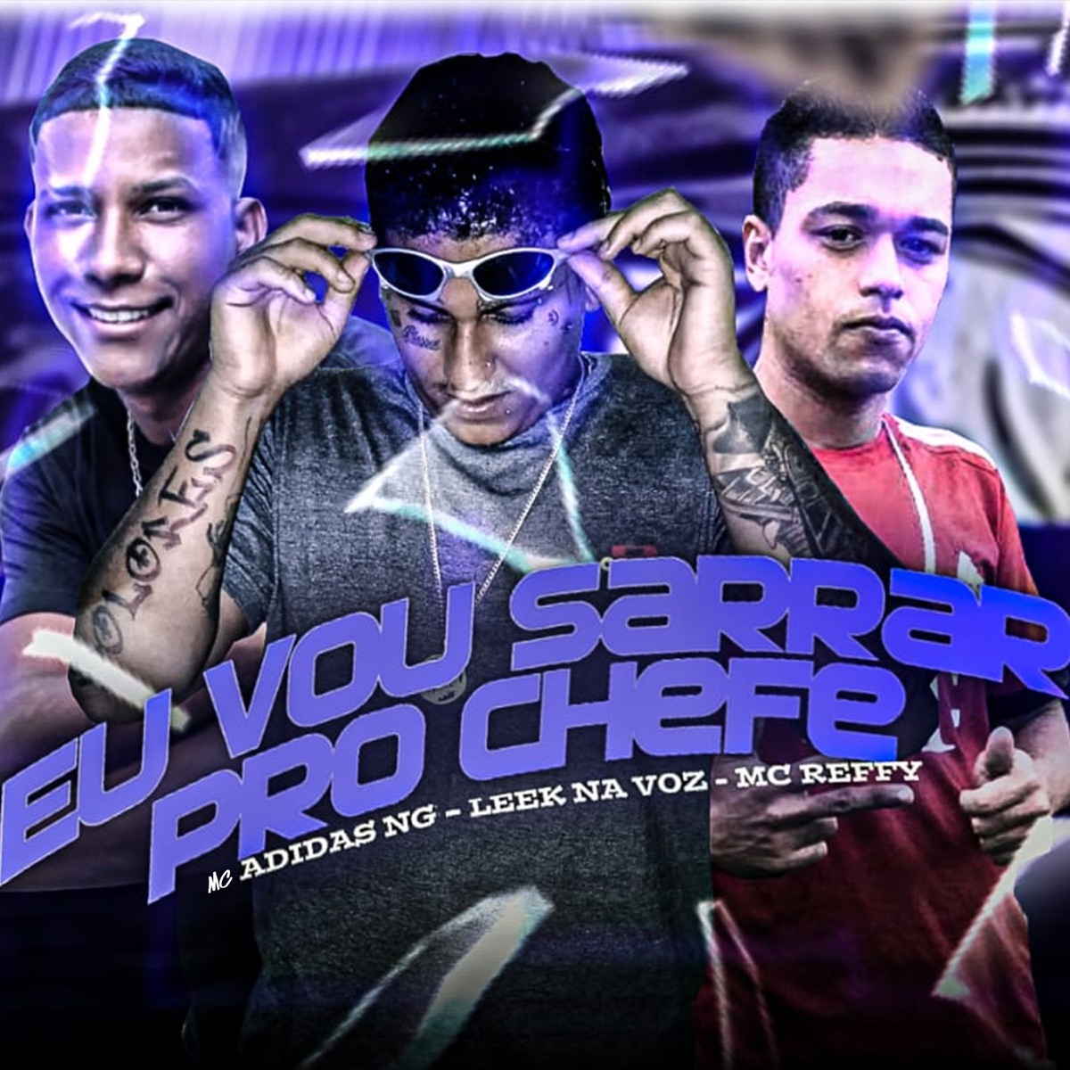 Eu Vou Sarrar pro Chefe - Single by MC Adidas NG, Leek na voz & Mc Reffy album cover