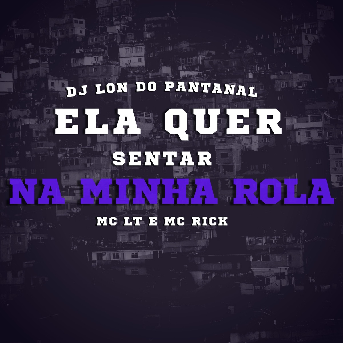 Ela Quer Sentar na Minha Rola (feat. MC Rick & MC LT) - Single by DJ Lon do Pantanal album cover