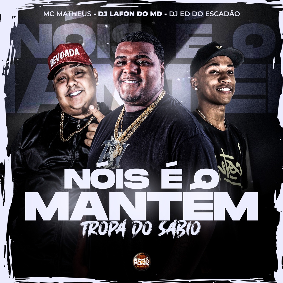 Nóis É o Mantém Tropa do Sábio - Single by Roda de Funk Oficial, Mc Matheus, DJ Ed do Escadão & DJ Lafon Do Md album cover