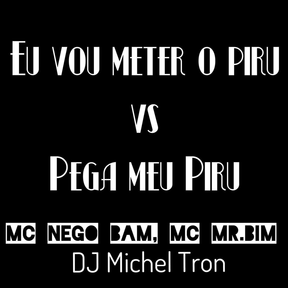 Eu Vou Meter o Piru Vs Pega Meu Piru - Single by Dj MICHEL TRON, Nego Bam & MC Mr Bim album cover