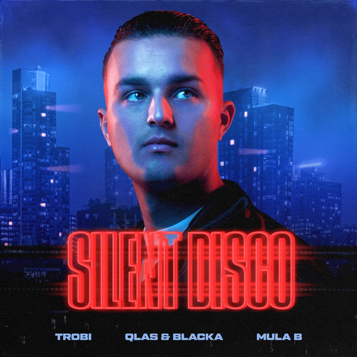 Silent Disco (feat. MULA & Qlas & Blacka) - Single by Trobi album cover