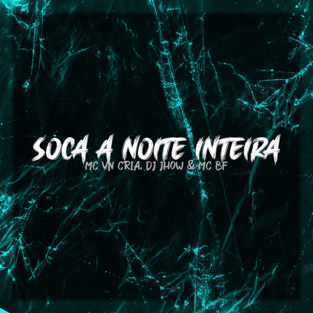 Soca a Noite Inteira - Single by MC VN Cria, MC BF & DJ JHOW album cover