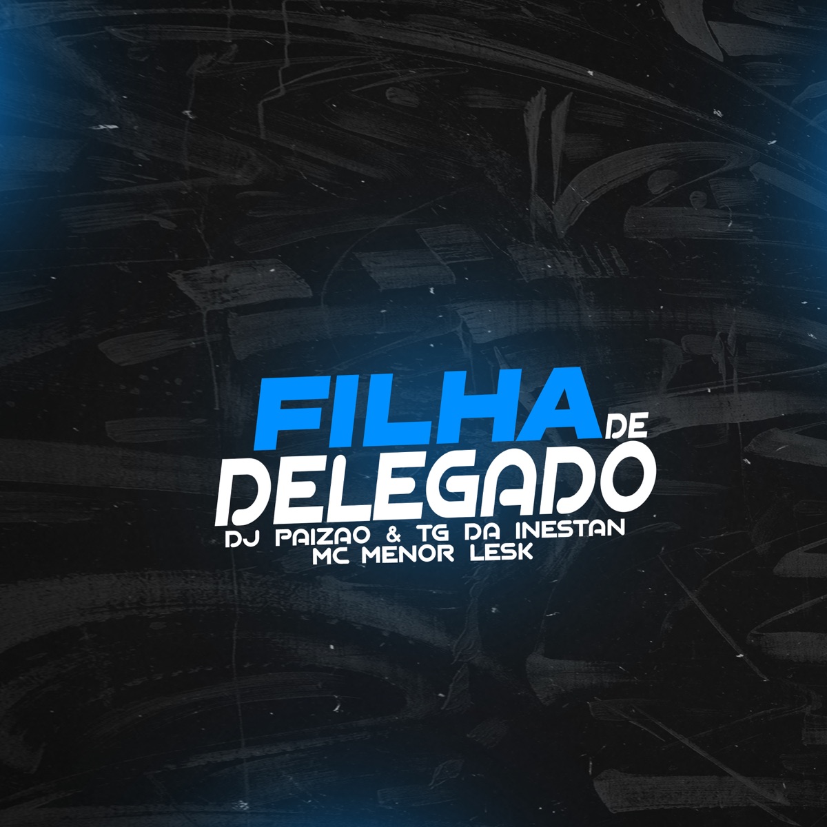 Filha de Delegado - Single by Mc Menor Lesk, Dj Tg Da Inestan & Dj Paizao album cover
