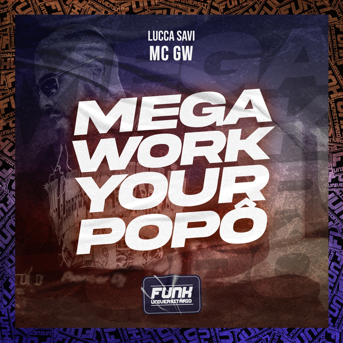 MEGA WORK YOUR POPÔ - Single by Funk Universitário, LUCCA SAVI & Mc Gw album cover