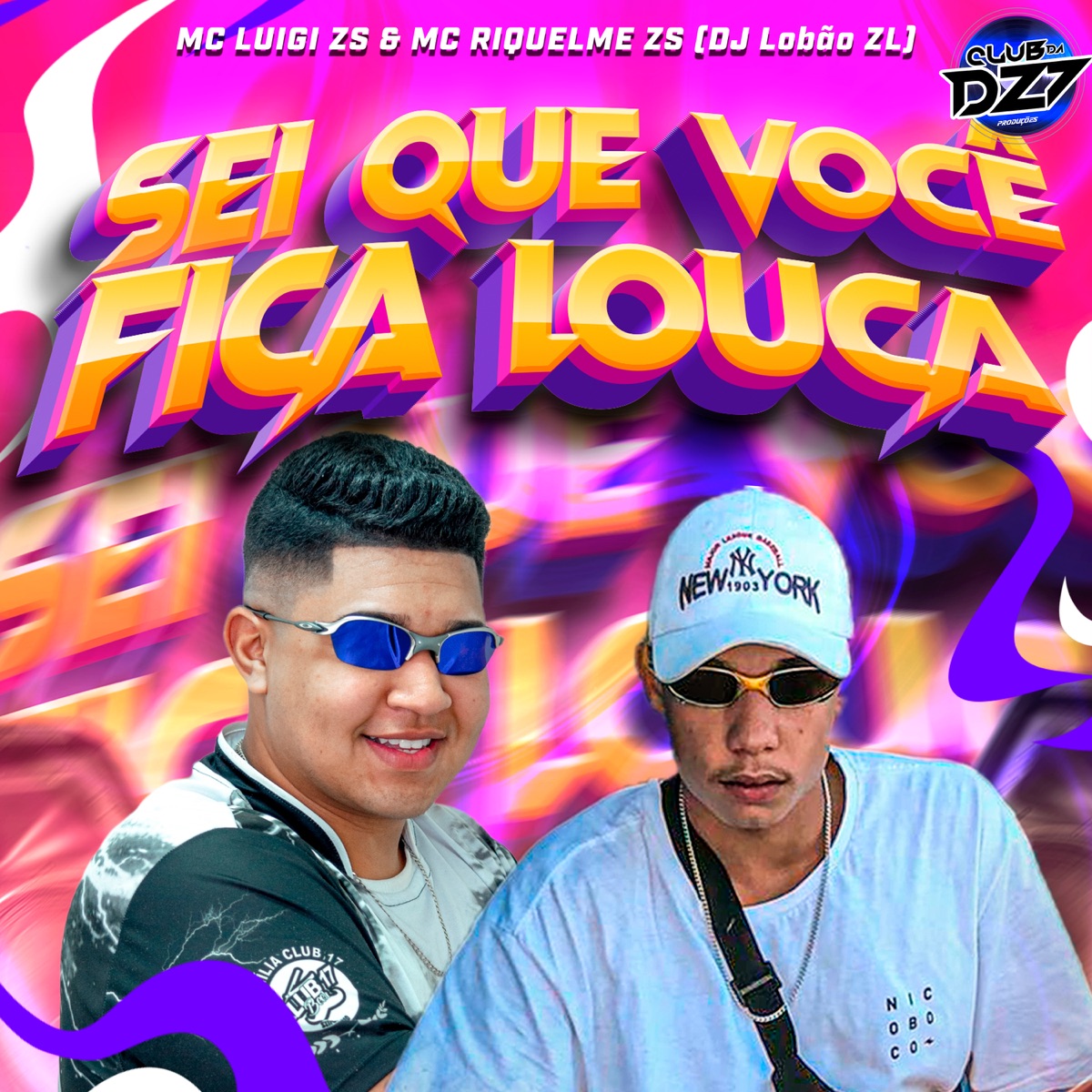 SEI QUE VOCÊ FICA LOUCA (feat. CLUB DA DZ7) - Single by MC LUIGI ZS, DJ Lobão ZL & MC RIQUELME ZS album cover