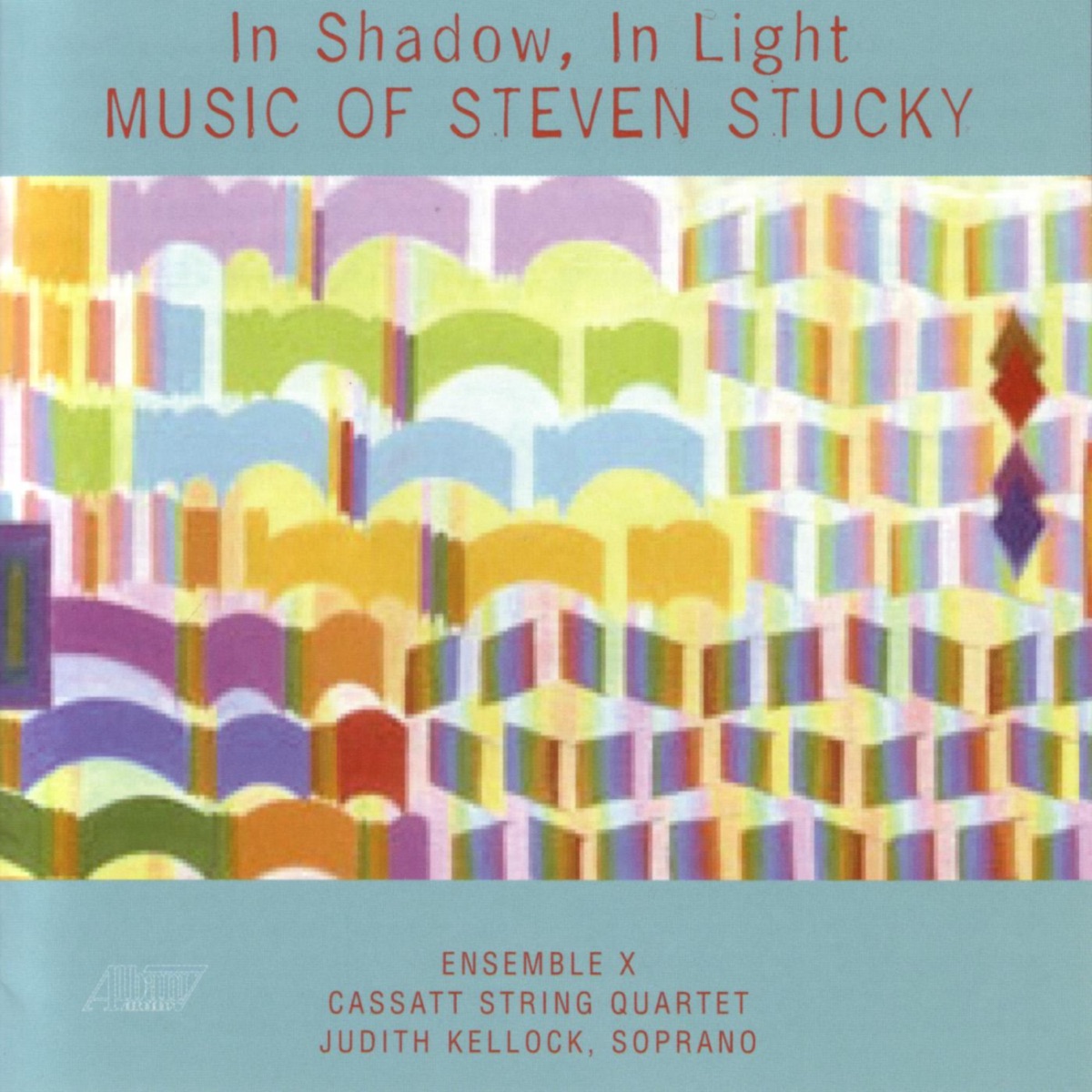 In Shadow, In Light by Cassatt String Quartet, Ensemble X, Judith Kellock & Steven Stucky album cover