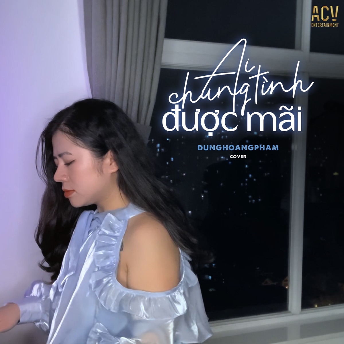 Ai Chung Tình Được Mãi - Single by DungHoangPham & Acv album cover
