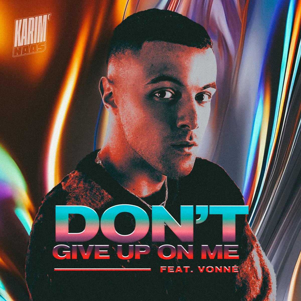 Don't Give Up On Me (feat. Vonné) - Single by Karim Naas album cover