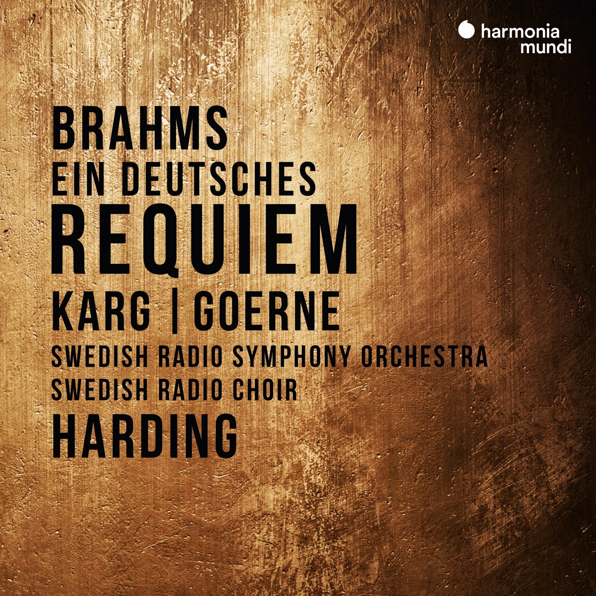 Brahms: Ein deutsches Requiem by Swedish Radio Symphony Orchestra, Daniel Harding, Christiane Karg, Matthias Goerne & Swedish Radio Choir album cover