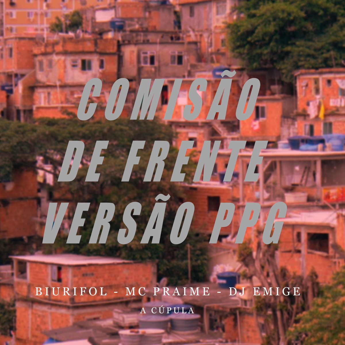 Comisão de Frente Versão Ppg - Single by Biurifol, A Cúpula, DJ Emige & Mc Praime album cover