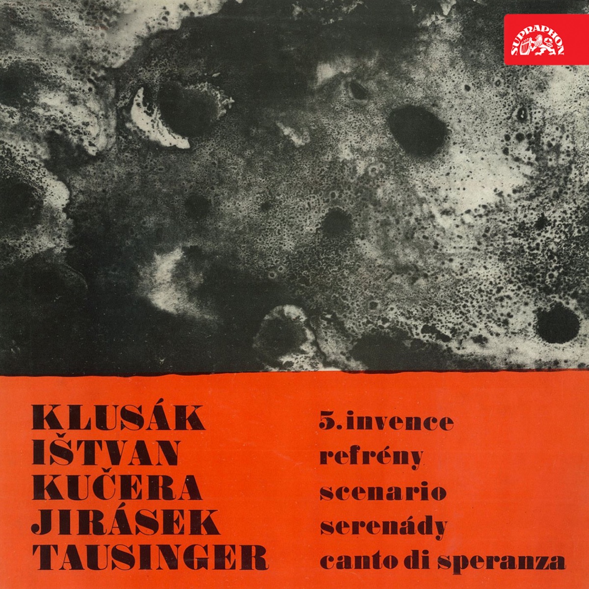Klusák: 5. Invention, Ištván: Refrény, Kučera: Scenário, Jirásek: Serenády, Tausinger: Canto di speranza by Prague Wind Quintet, Moravské kvarteto, Virtuosi da camera, Sonatori di Praga & Bohuslav Martinů Piano Quartet album cover