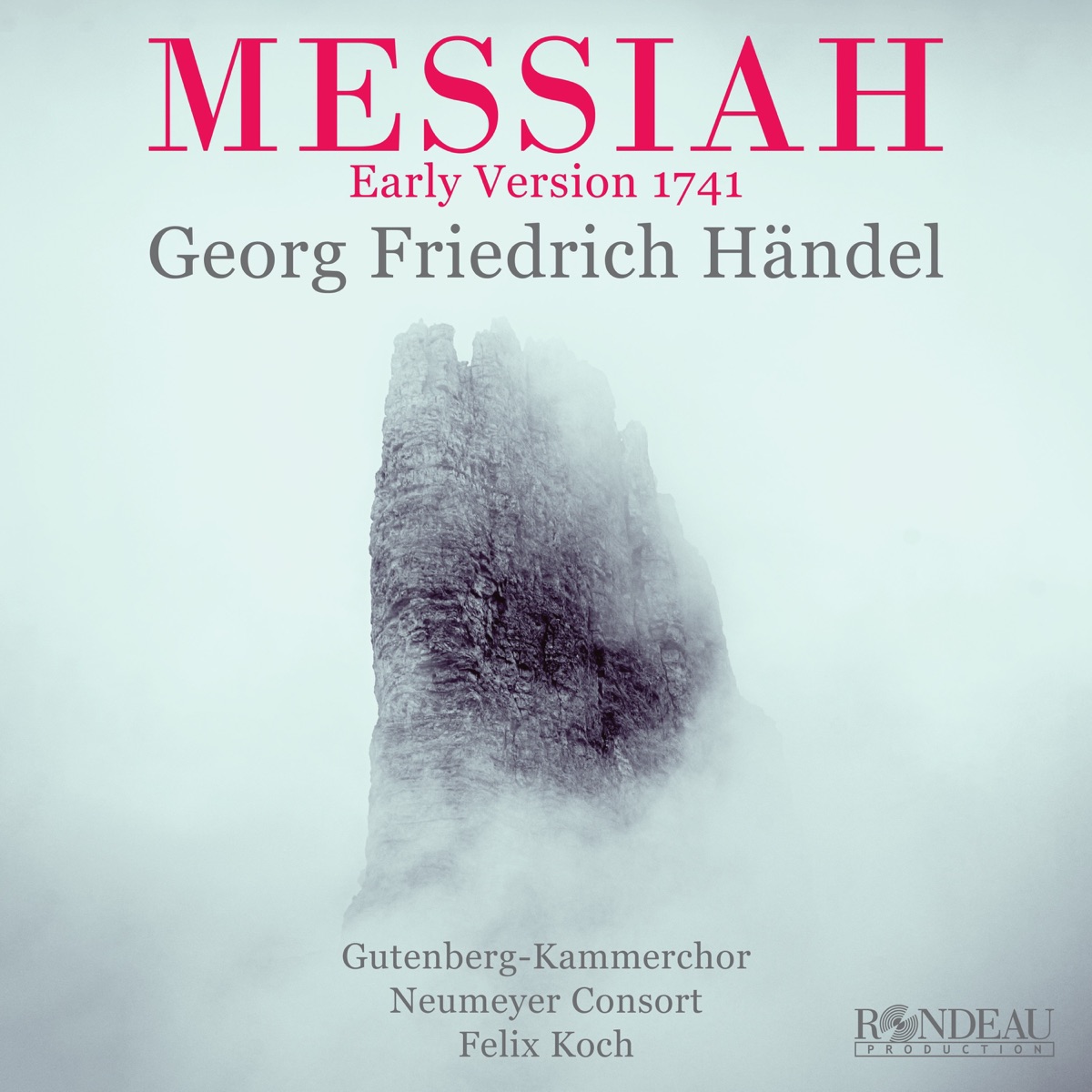 Georg Friedrich Händel: Messiah (Early Version 1741, First Recording) by Gutenberg-Kammerchor, Felix Koch & Neumeyer Consort album cover