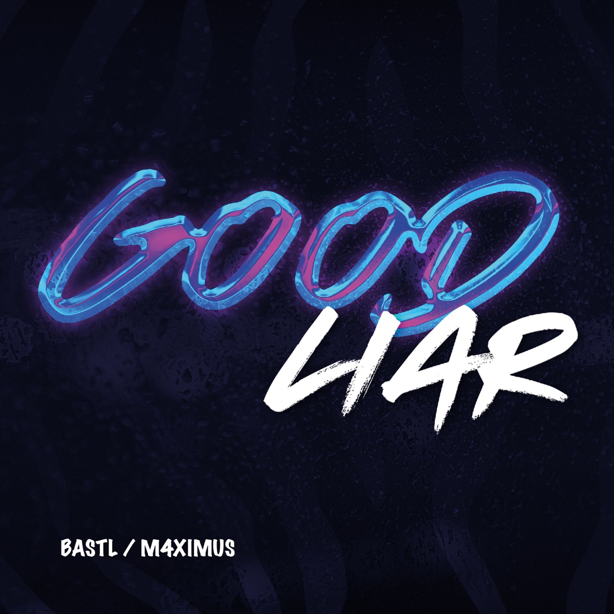 Good Liar - Single by BASTL & M4XIMUS album cover
