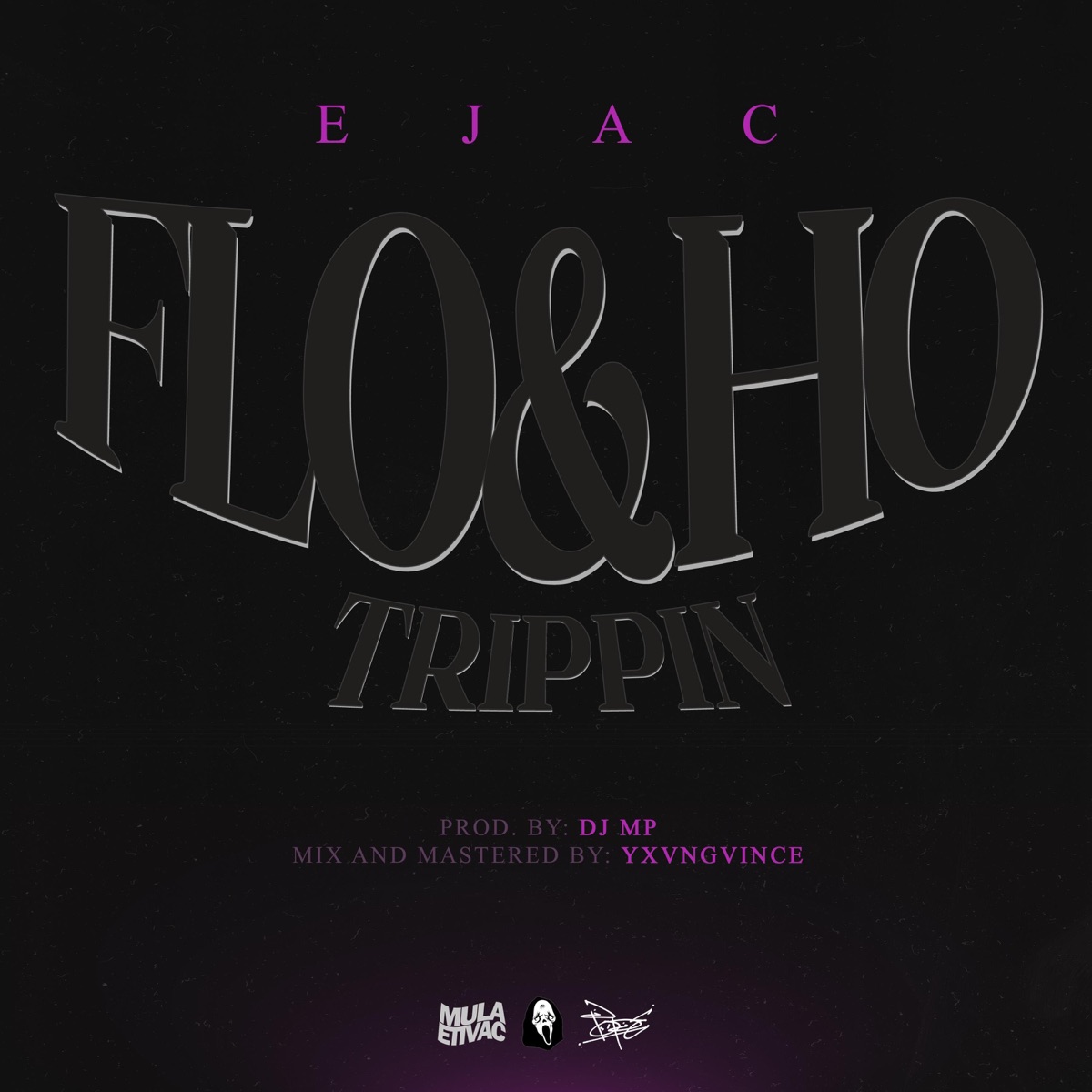 Flo & Ho Trippin - Single by EJAC Mula ETIVAC album cover