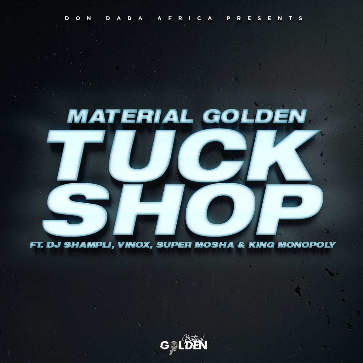 Tuckshop (feat. DJ Shampli, Vinox Musiq, Super Mosha & King Monopoly) - Single by Material Golden album cover