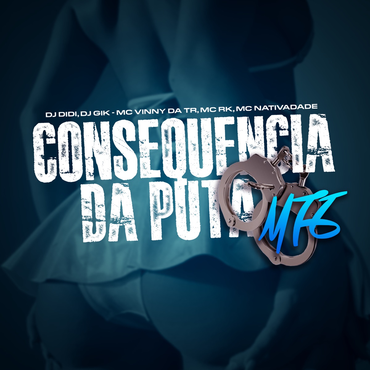 Consequência da Puta (feat. Mc Rk & Mc Natividade) - Single by DJ DIDI, DJ GIK & Mc Vinny da TR album cover
