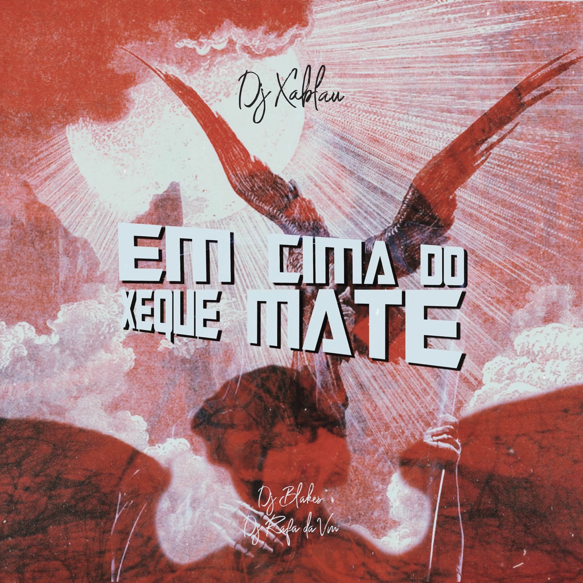 EM CIMA DO XEQUE MATE (feat. DJ RAFA DA VM) - Single by DJ XABLAU & DJ Blakes album cover