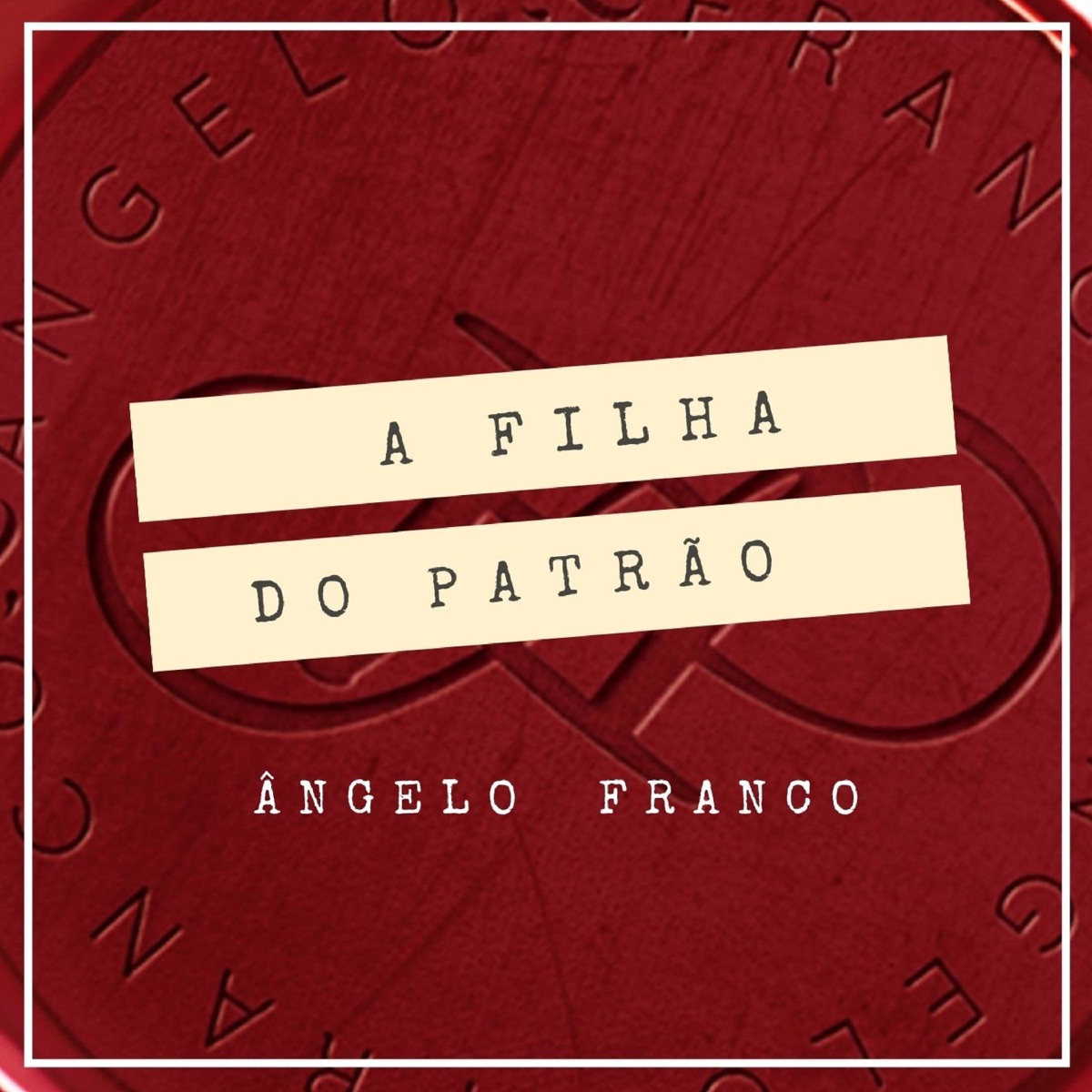 A Filha do Patrão (feat. Cristiano Quevedo) - Single by Diego Müller & Ângelo Franco album cover