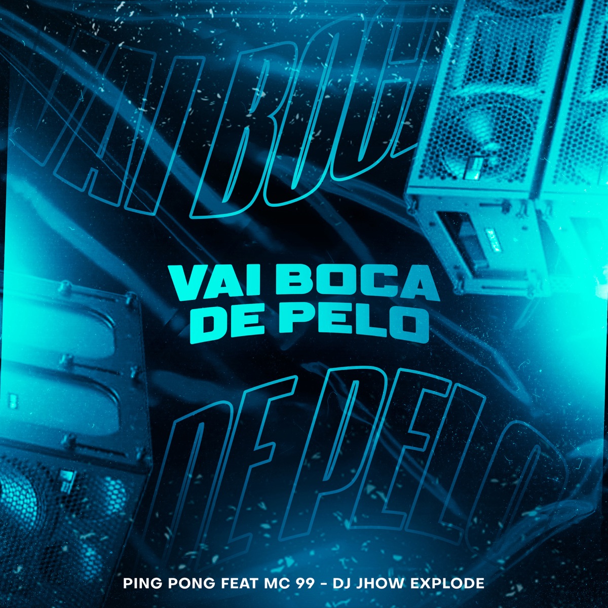 Vai Boca de Pelo - Single by Dj Jhow Explode, Mc 99 & DJ PING PONG album cover