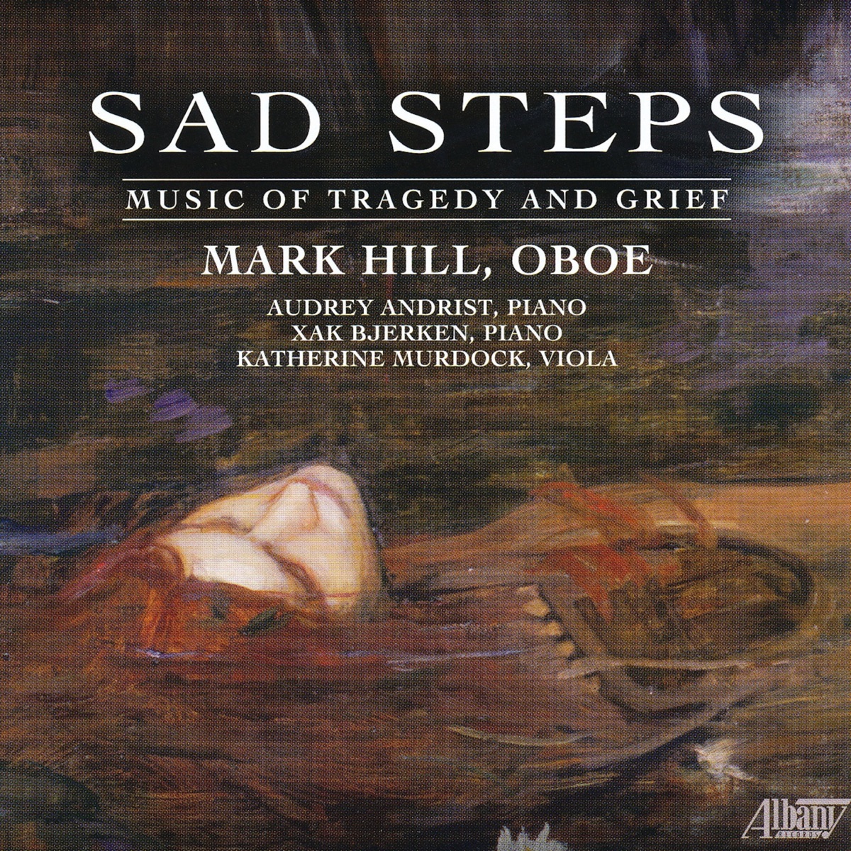 Sad Steps - Music of Tragedy and Grief by Mark Hill, Audrey Andrist & Xak Bjerken album cover