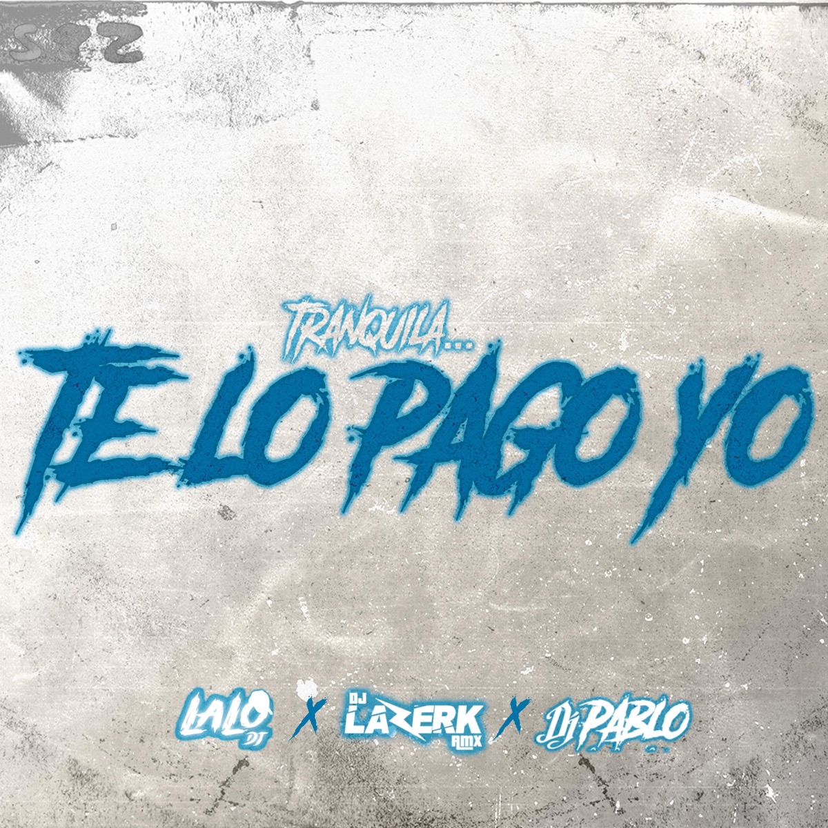 TE LO PAGO YO (feat. LAALODJ & DJ PABLO) - Single by DJ Lazerk Rmx album cover
