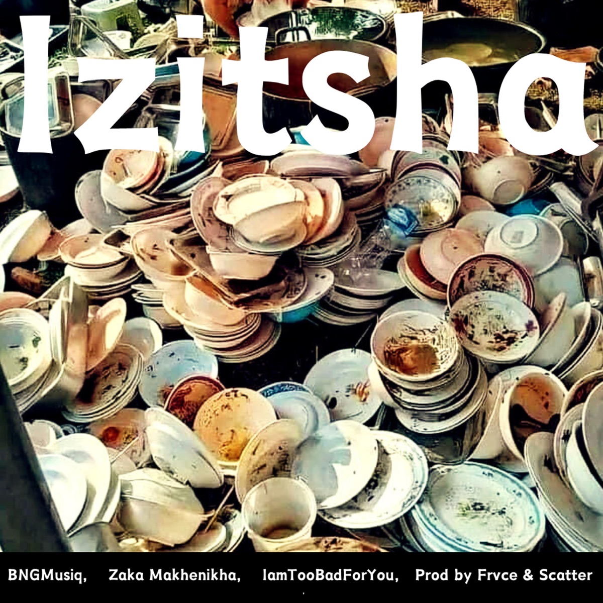 Izitsha (feat. FRVCE & IamTooBadForYou) - Single by BNGMusiQ, Zaka Makhenikha & Scatter album cover