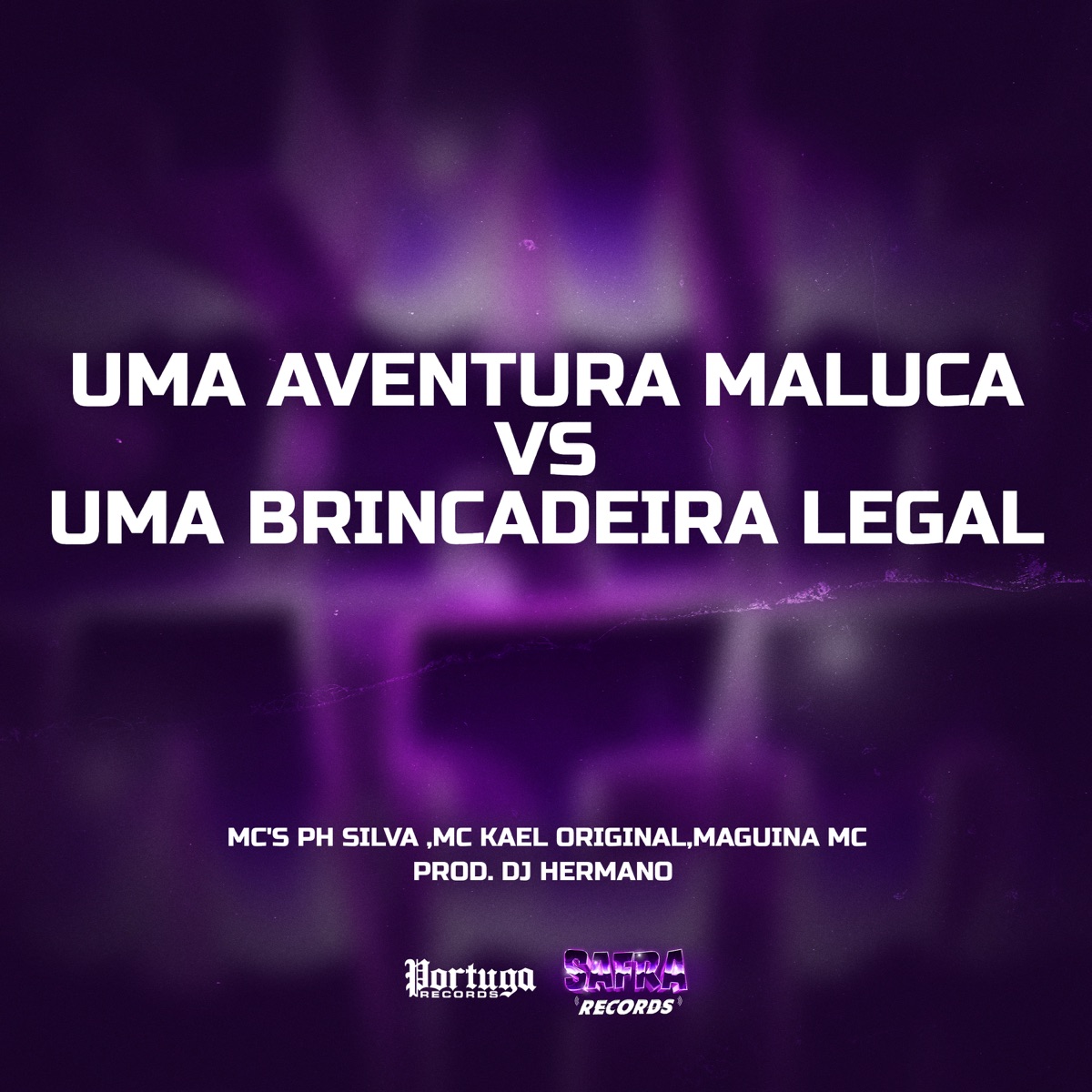 Uma Aventura Maluca VS Uma Brincadeira Legal (feat. MC PH Silva) - Single by MC Kael Original, Maguina MC & DJ Hermano album cover