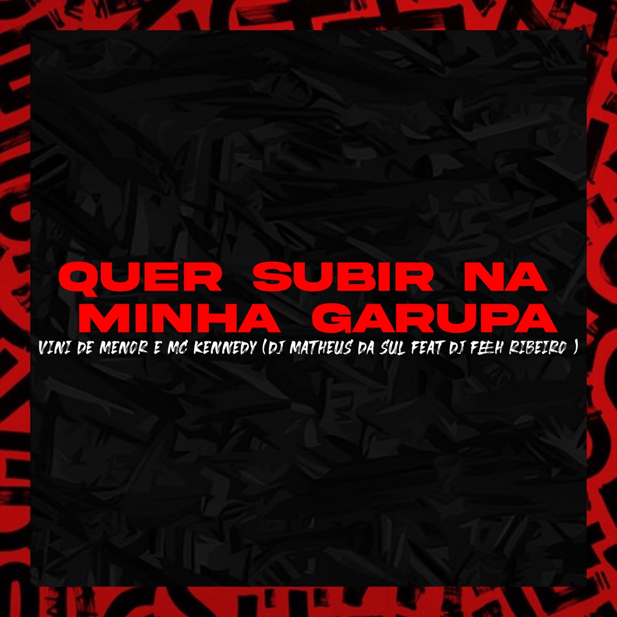 Quer Subir na Minha Garupa (feat. Dj Matheus da Sul) - Single by Vini De Menor, MC Kennedy & Dj Feeh Ribeiro album cover