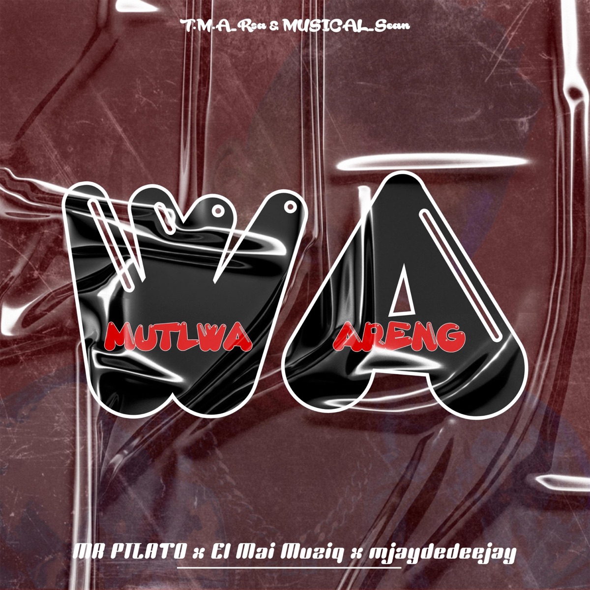 Wa Mutlwa Areng (feat. MR PILATO, El Mai Muziq & Mjaydedeejay) - Single by T.M.A_Rsa_&_Musical_Sean album cover